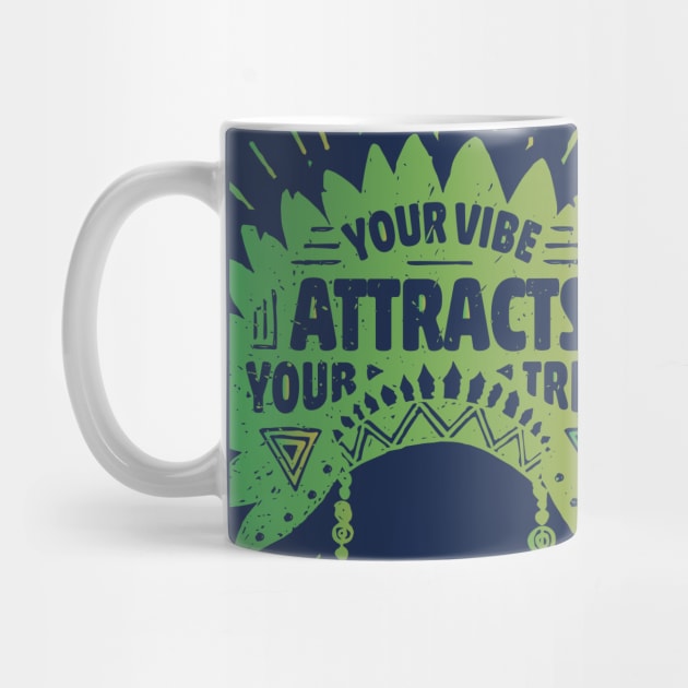 Your vibe attracts your tribe by OutfittersAve